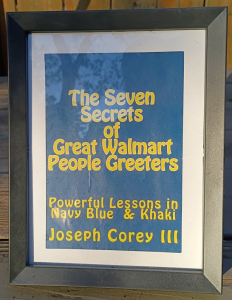 I gifted my husband a framed photo of The Seven Secrets of Great Walmart People Greeters when he turned 45 as a his retirement gift